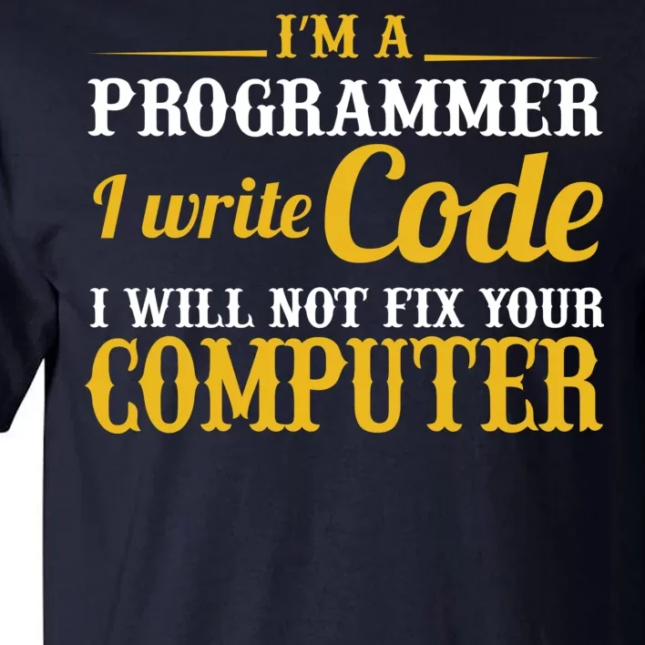 I'm A Programmer I Write Code Tall T-Shirt