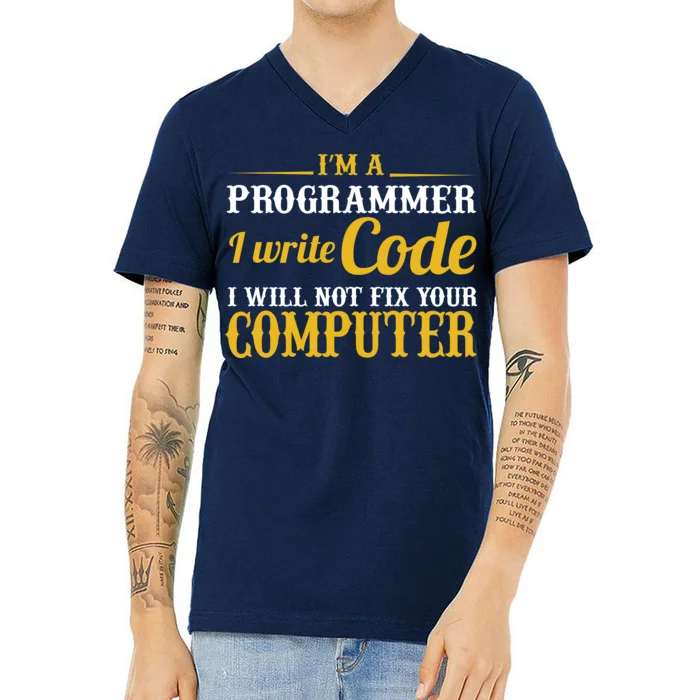 I'm A Programmer I Write Code V-Neck T-Shirt