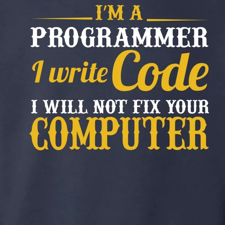 I'm A Programmer I Write Code Toddler Hoodie