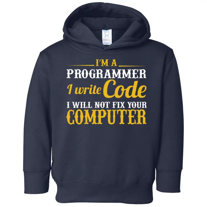 I'm A Programmer I Write Code Toddler Hoodie