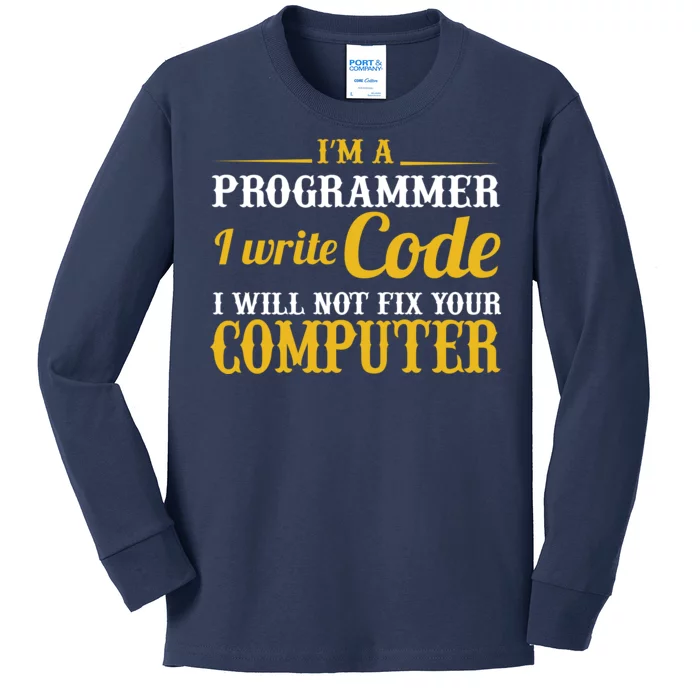 I'm A Programmer I Write Code Kids Long Sleeve Shirt