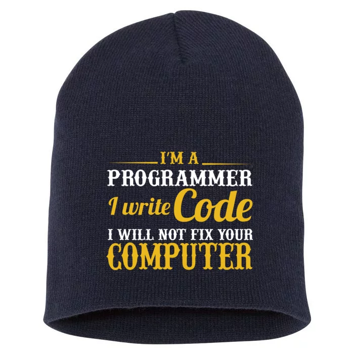 I'm A Programmer I Write Code Short Acrylic Beanie