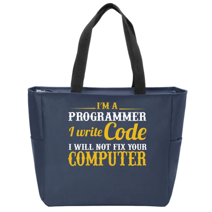 I'm A Programmer I Write Code Zip Tote Bag