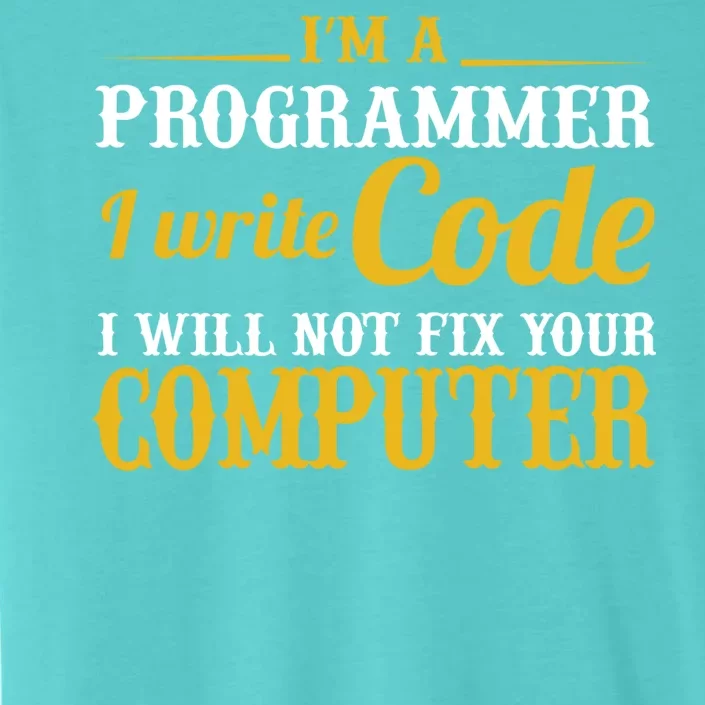 I'm A Programmer I Write Code ChromaSoft Performance T-Shirt