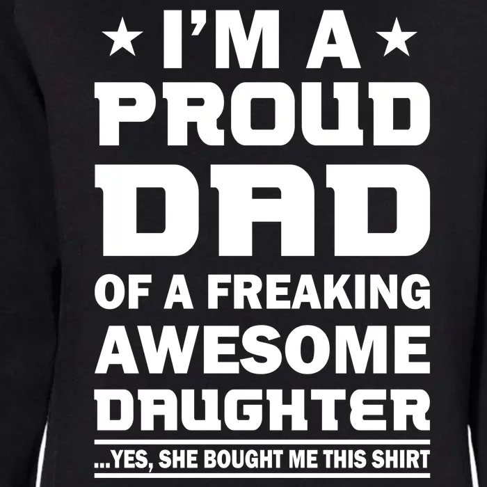 I'm A Proud Dad Of A Freaking Awesome Daughter Womens California Wash Sweatshirt