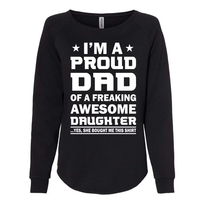 I'm A Proud Dad Of A Freaking Awesome Daughter Womens California Wash Sweatshirt