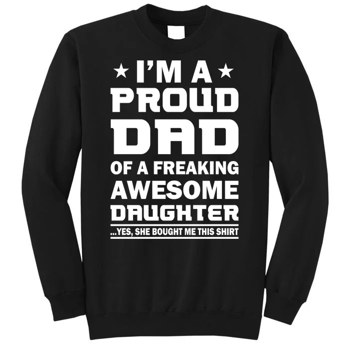 I'm A Proud Dad Of A Freaking Awesome Daughter Tall Sweatshirt