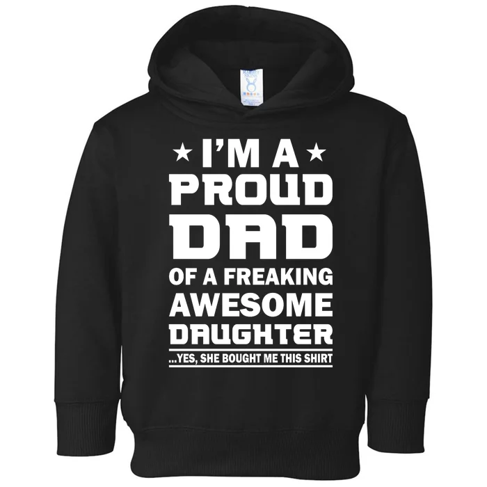 I'm A Proud Dad Of A Freaking Awesome Daughter Toddler Hoodie