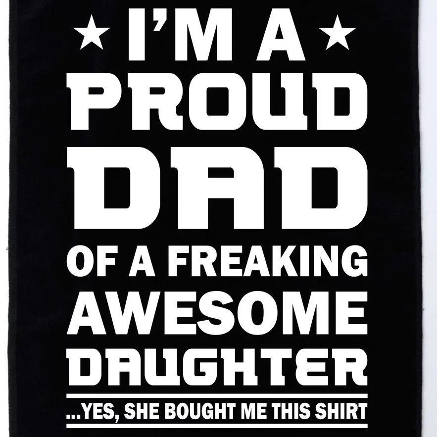 I'm A Proud Dad Of A Freaking Awesome Daughter Platinum Collection Golf Towel