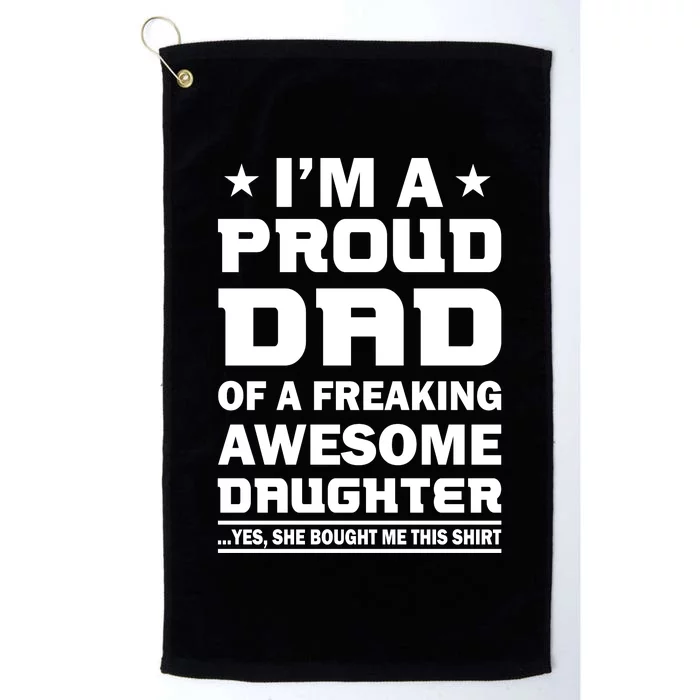 I'm A Proud Dad Of A Freaking Awesome Daughter Platinum Collection Golf Towel