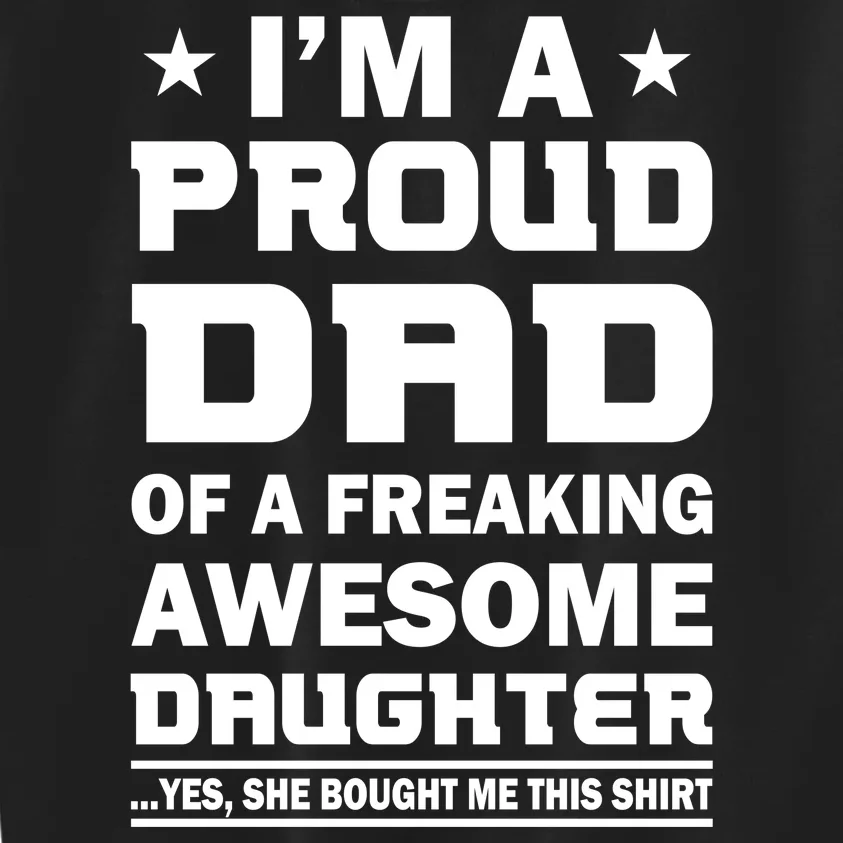 I'm A Proud Dad Of A Freaking Awesome Daughter Kids Sweatshirt