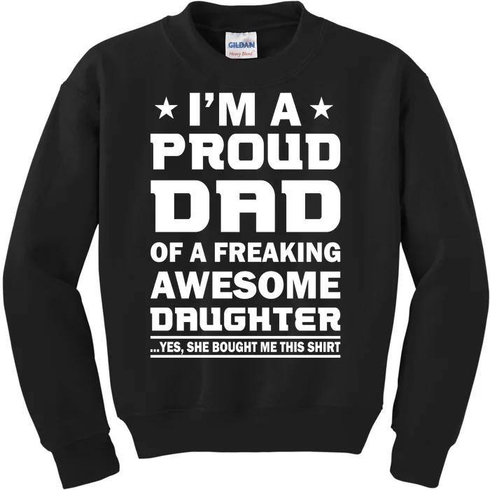 I'm A Proud Dad Of A Freaking Awesome Daughter Kids Sweatshirt