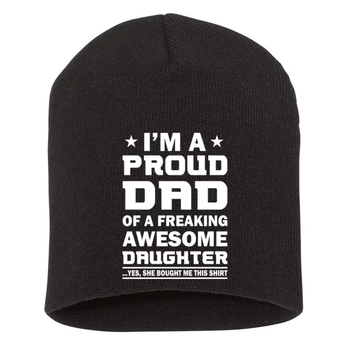 I'm A Proud Dad Of A Freaking Awesome Daughter Short Acrylic Beanie