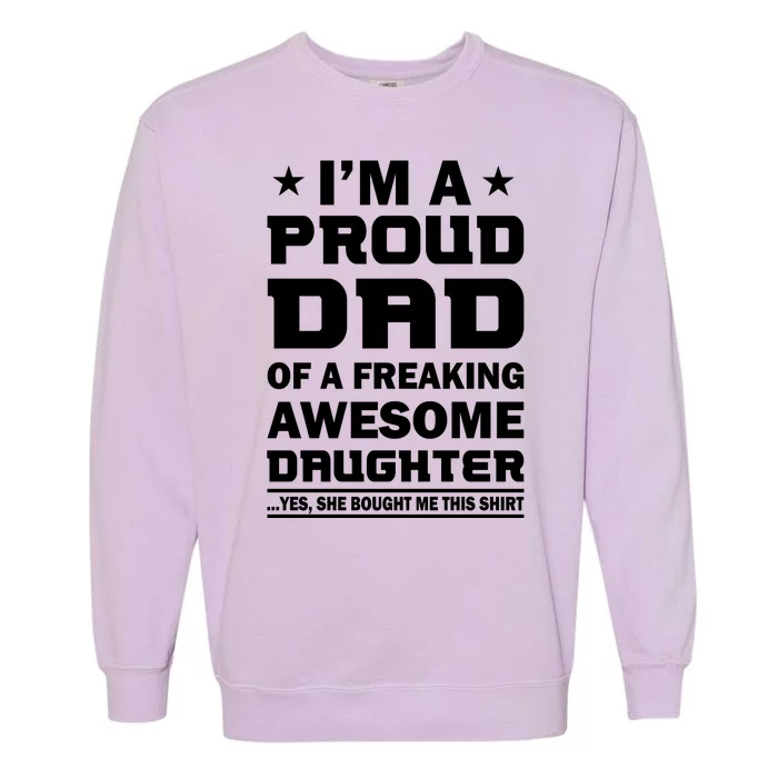 I'm A Proud Dad Of A Freaking Awesome Daughter Garment-Dyed Sweatshirt