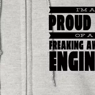 I'm A Proud Dad Of A Freaking Awesome Engineer Full Zip Hoodie