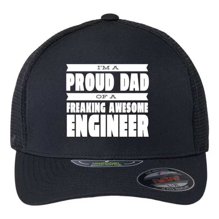 I'm A Proud Dad Of A Freaking Awesome Engineer Flexfit Unipanel Trucker Cap