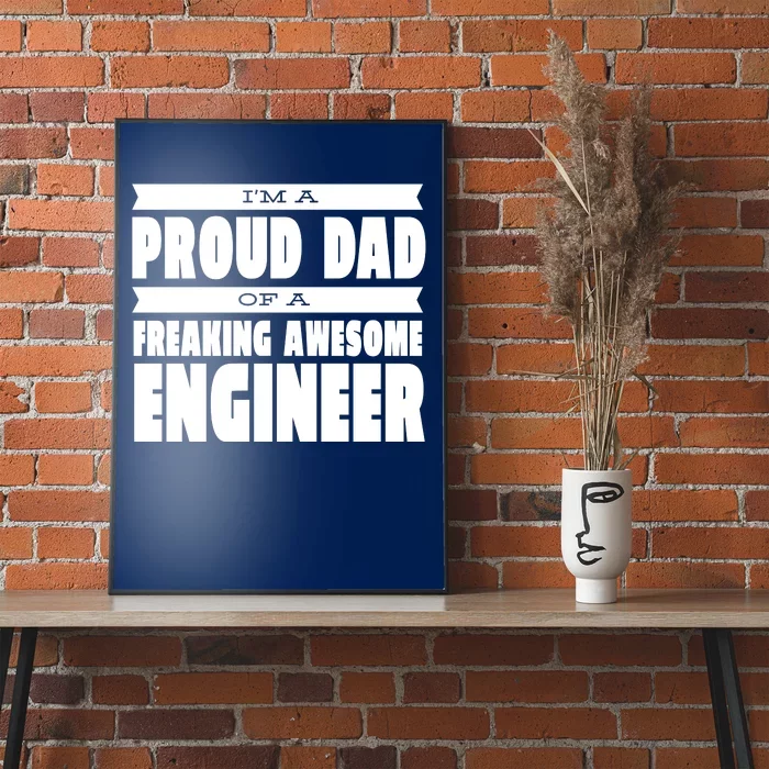 I'm A Proud Dad Of A Freaking Awesome Engineer Poster