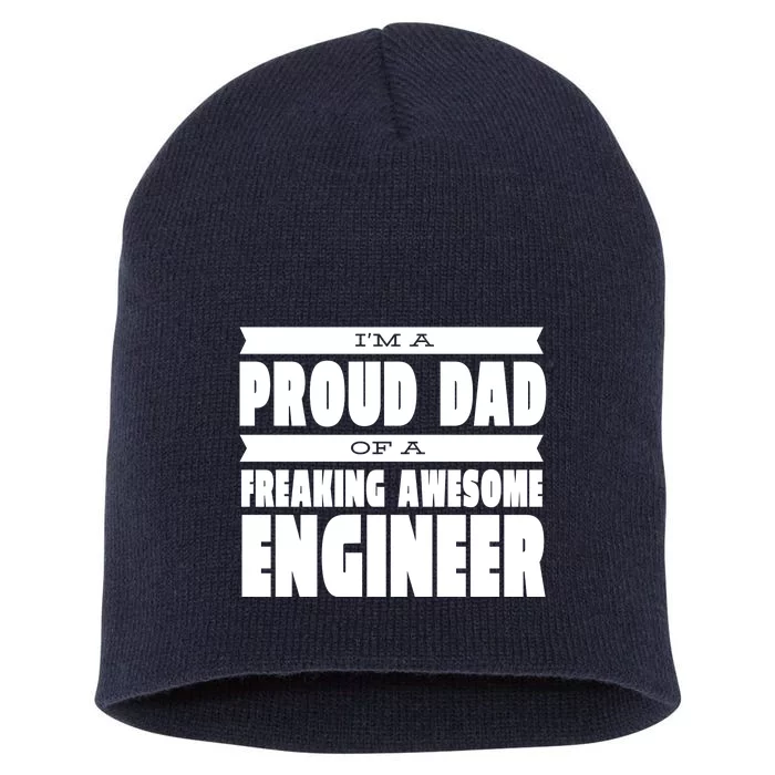 I'm A Proud Dad Of A Freaking Awesome Engineer Short Acrylic Beanie