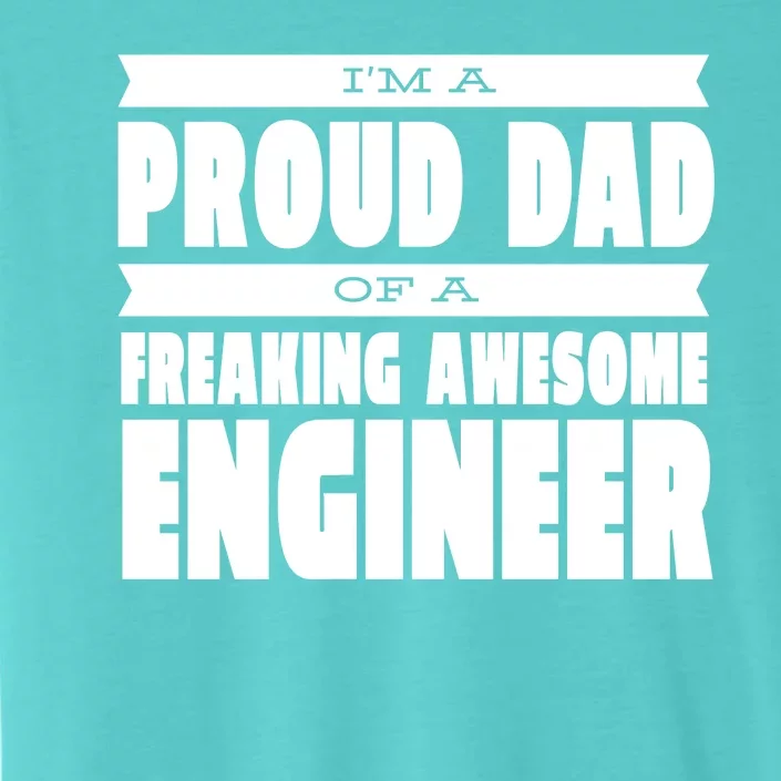 I'm A Proud Dad Of A Freaking Awesome Engineer ChromaSoft Performance T-Shirt