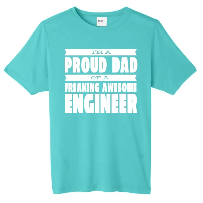 I'm A Proud Dad Of A Freaking Awesome Engineer ChromaSoft Performance T-Shirt