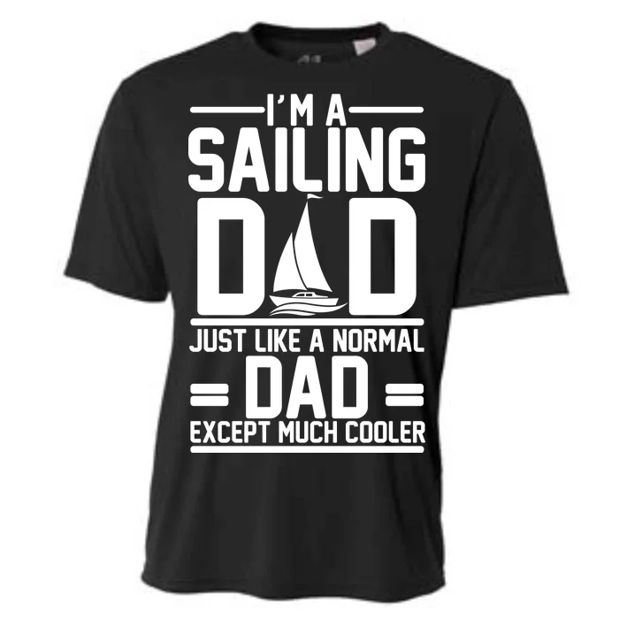 I'm A Sailing Dad Like A Normal Dad But Much Cooler Cooling Performance Crew T-Shirt