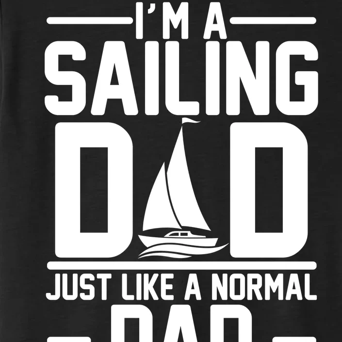 I'm A Sailing Dad Like A Normal Dad But Much Cooler ChromaSoft Performance T-Shirt