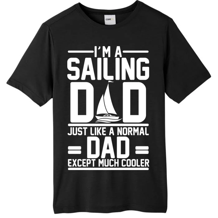 I'm A Sailing Dad Like A Normal Dad But Much Cooler ChromaSoft Performance T-Shirt