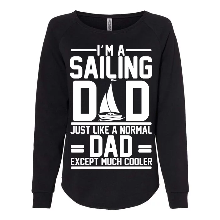 I'm A Sailing Dad Like A Normal Dad But Much Cooler Womens California Wash Sweatshirt