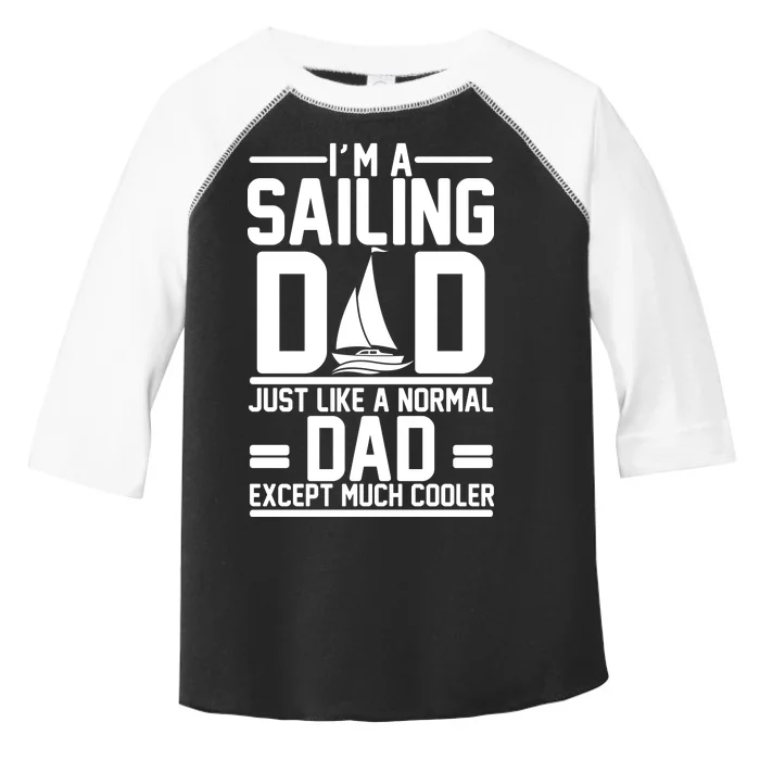 I'm A Sailing Dad Like A Normal Dad But Much Cooler Toddler Fine Jersey T-Shirt