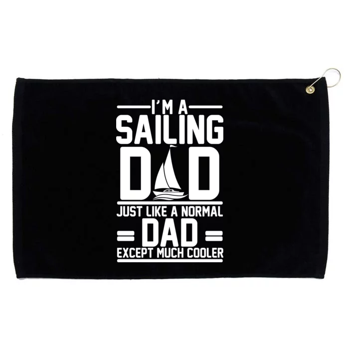 I'm A Sailing Dad Like A Normal Dad But Much Cooler Grommeted Golf Towel