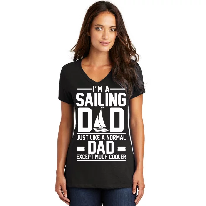 I'm A Sailing Dad Like A Normal Dad But Much Cooler Women's V-Neck T-Shirt