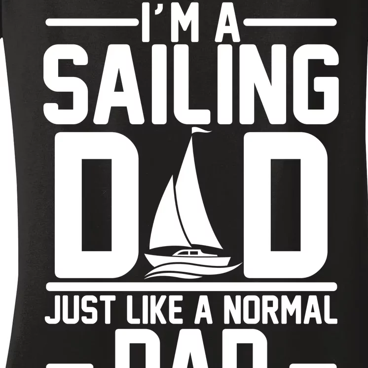 I'm A Sailing Dad Like A Normal Dad But Much Cooler Women's V-Neck T-Shirt