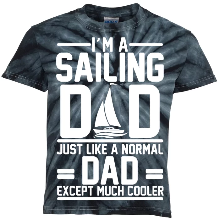 I'm A Sailing Dad Like A Normal Dad But Much Cooler Kids Tie-Dye T-Shirt