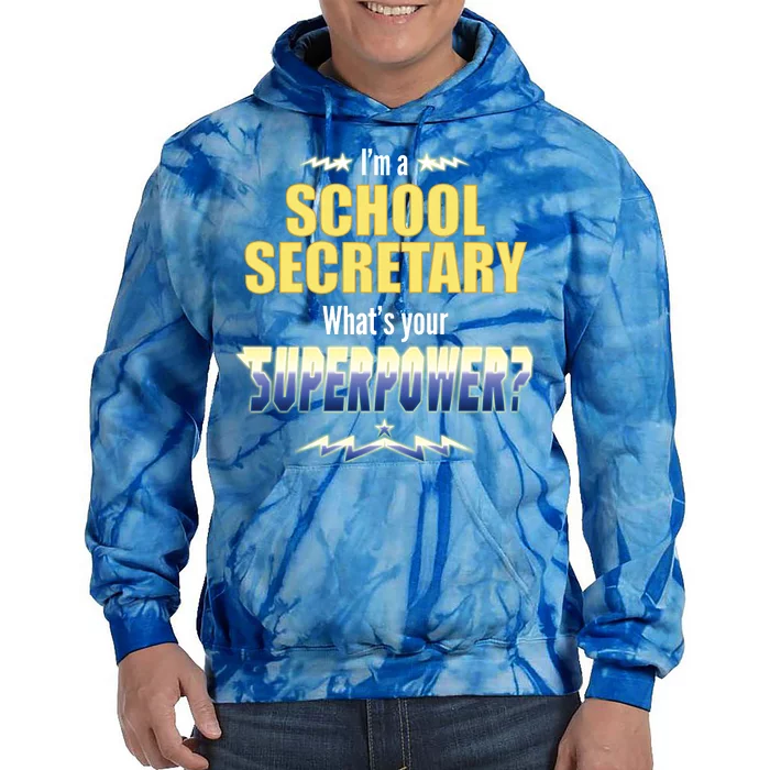 I'm A School Secretary What's Your Superpower? Tie Dye Hoodie