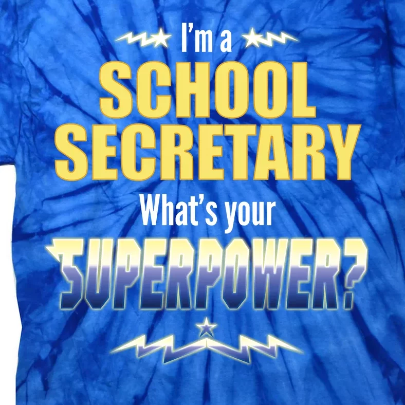 I'm A School Secretary What's Your Superpower? Tie-Dye T-Shirt