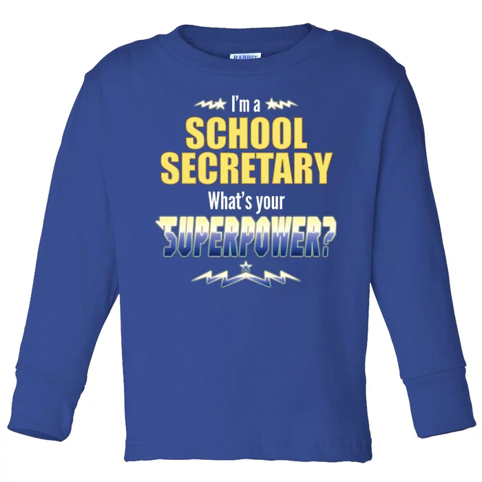 I'm A School Secretary What's Your Superpower? Toddler Long Sleeve Shirt