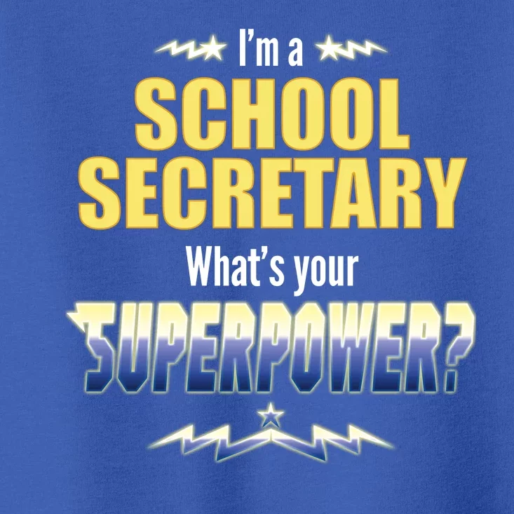 I'm A School Secretary What's Your Superpower? Toddler T-Shirt