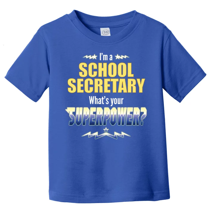 I'm A School Secretary What's Your Superpower? Toddler T-Shirt