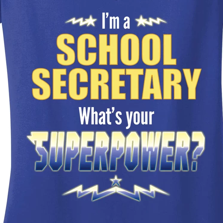 I'm A School Secretary What's Your Superpower? Women's V-Neck T-Shirt