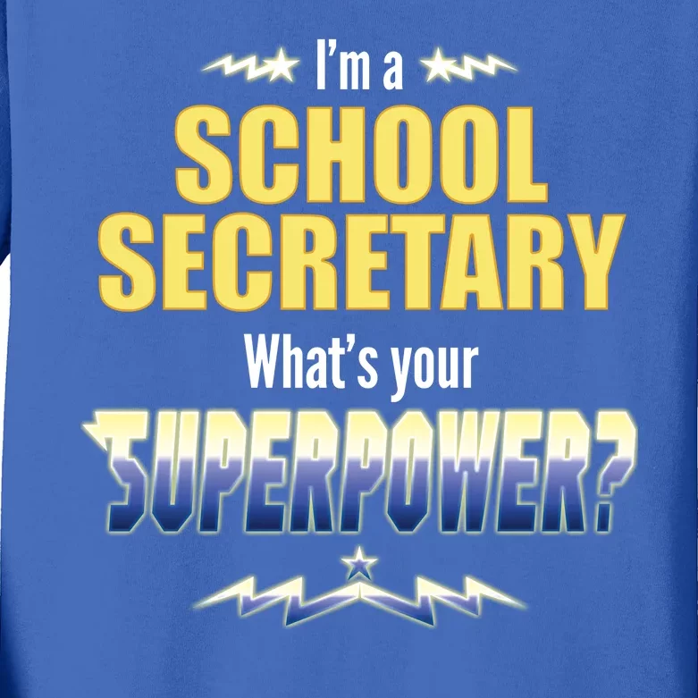 I'm A School Secretary What's Your Superpower? Kids Long Sleeve Shirt