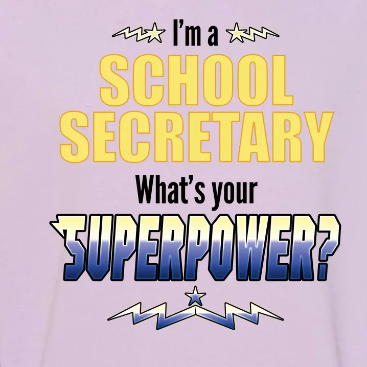 I'm A School Secretary What's Your Superpower? Garment-Dyed Sweatshirt