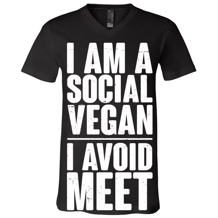 I'm A Social Vegan I Avoid Meet V-Neck T-Shirt