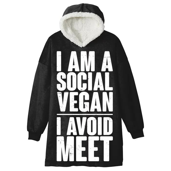 I'm A Social Vegan I Avoid Meet Hooded Wearable Blanket