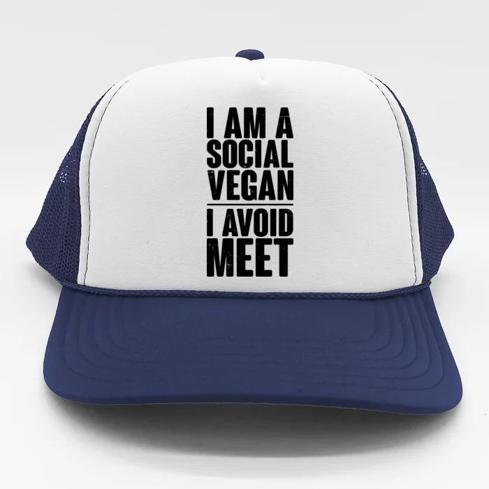 I'm A Social Vegan I Avoid Meet Trucker Hat