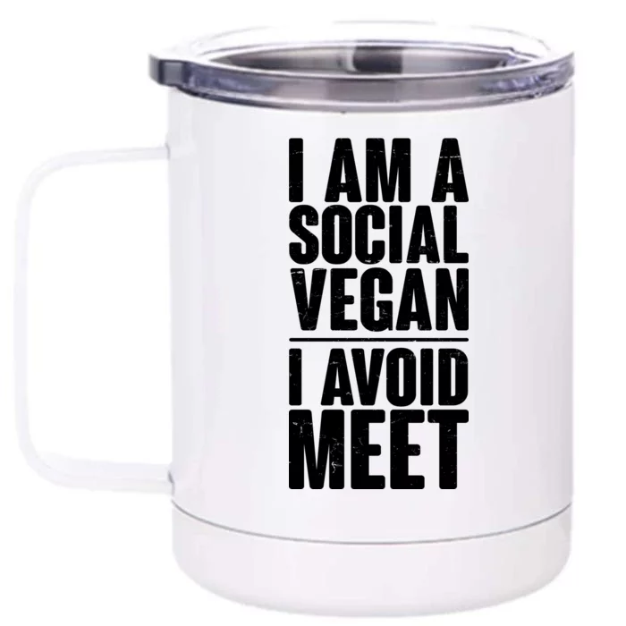 I'm A Social Vegan I Avoid Meet Front & Back 12oz Stainless Steel Tumbler Cup