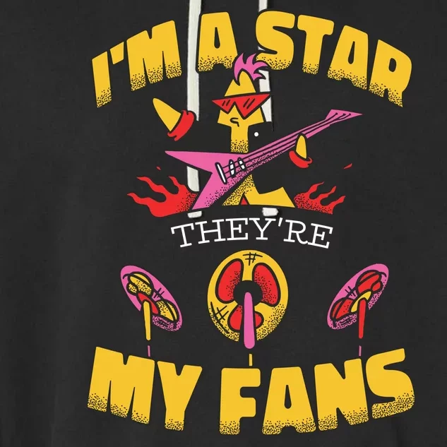 I'm A Star They're My Fans TV Show Spoof Garment-Dyed Fleece Hoodie