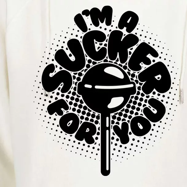 I'm A Sucker For You Womens Funnel Neck Pullover Hood