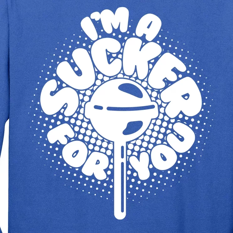 I'm A Sucker For You Tall Long Sleeve T-Shirt