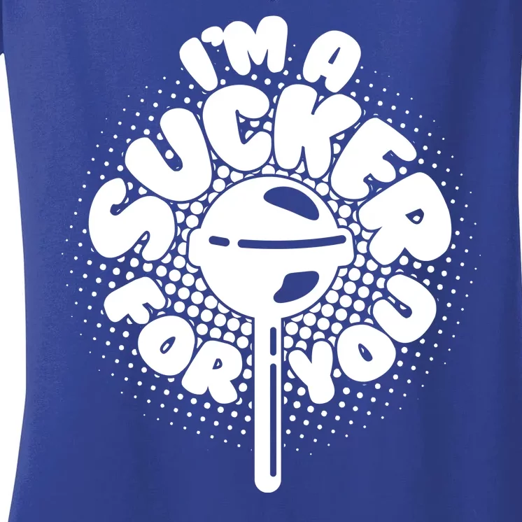 I'm A Sucker For You Women's V-Neck T-Shirt