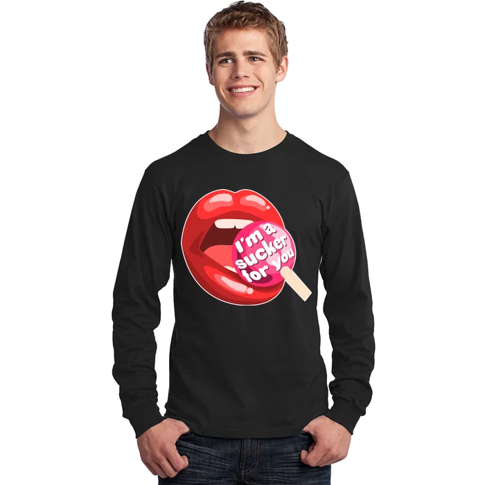 I'm A Sucker For You Funny Long Sleeve Shirt